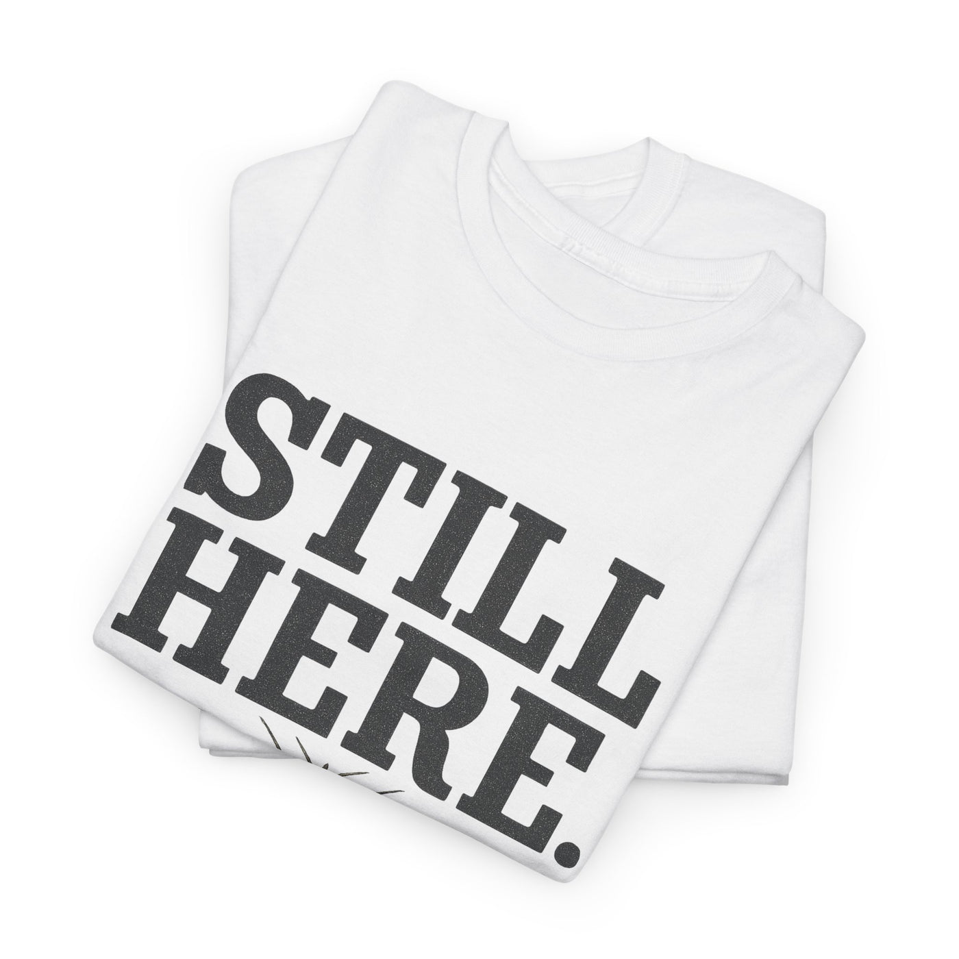 Still Here. Always.